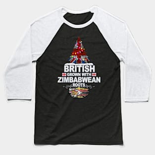 British Grown With Zimbabwean Roots - Gift for Zimbabwean With Roots From Zimbabwe Baseball T-Shirt